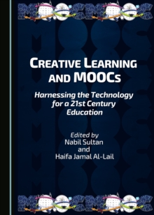 None Creative Learning and MOOCs : Harnessing the Technology for a 21st Century Education