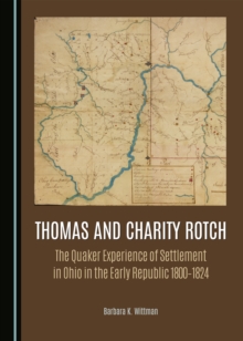 None Thomas and Charity Rotch : The Quaker Experience of Settlement in Ohio in the Early Republic 1800-1824