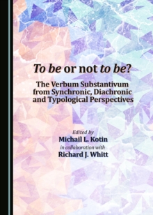 None To be or not to be? The Verbum Substantivum from Synchronic, Diachronic and Typological Perspectives