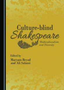 None Culture-blind Shakespeare : Multiculturalism and Diversity