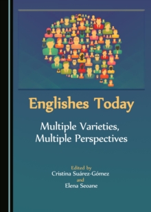 None Englishes Today : Multiple Varieties, Multiple Perspectives