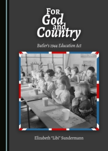 None For God and Country : Butler's 1944 Education Act