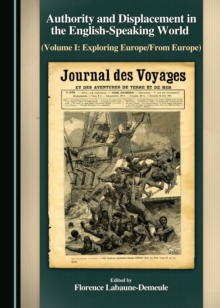 None Authority and Displacement in the English-Speaking World (Volume I : Exploring Europe/from Europe)