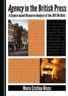 None Agency in the British Press : A Corpus-based Discourse Analysis of the 2011 UK Riots