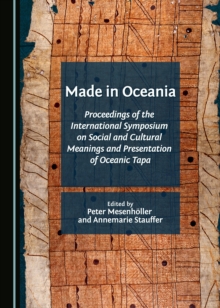 None Made in Oceania : Proceedings of the International Symposium on Social and Cultural Meanings and Presentation of Oceanic Tapa