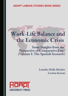 None Work-Life Balance and the Economic Crisis : Some Insights from the Perspective of Comparative Law  (Volume I: The Spanish Scenario)