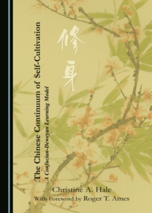 The Chinese Continuum of Self-Cultivation : A Confucian-Deweyan Learning Model