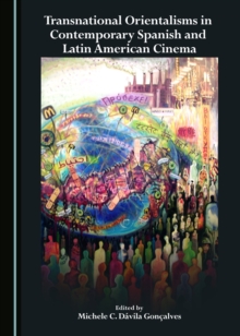 None Transnational Orientalisms in Contemporary Spanish and Latin American Cinema