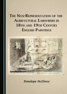 The Non-Representation of the Agricultural Labourers in 18th and 19th Century English Paintings