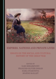 None Empires, Nations and Private Lives : Essays on the Social and Cultural History of the Great War