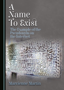 A Name To Exist : The Example of the Pseudonym on the Internet