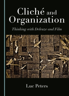 None Cliche and Organization : Thinking with Deleuze and Film