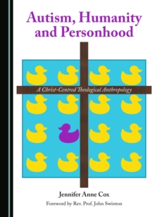 None Autism, Humanity and Personhood : A Christ-Centred Theological Anthropology