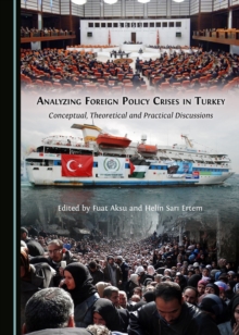 None Analyzing Foreign Policy Crises in Turkey : Conceptual, Theoretical and Practical Discussions