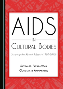 None AIDS in Cultural Bodies : Scripting the Absent Subject (1980-2010)