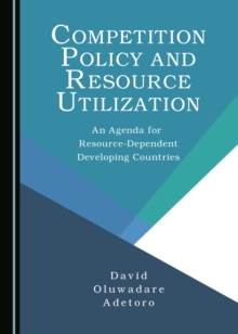 None Competition Policy and Resource Utilization : An Agenda for Resource-Dependent Developing Countries