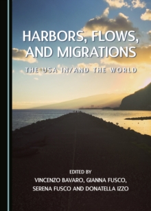 None Harbors, Flows, and Migrations : The USA in/and the World