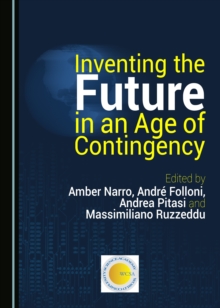 None Inventing the Future in an Age of Contingency