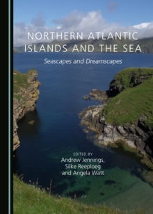 None Northern Atlantic Islands and the Sea : Seascapes and Dreamscapes