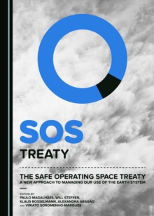 The Safe Operating Space Treaty : A New Approach to Managing Our Use of the Earth System