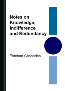 None Notes on Knowledge, Indifference and Redundancy