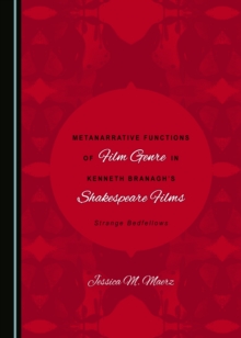 None Metanarrative Functions of Film Genre in Kenneth Branagh's Shakespeare Films : Strange Bedfellows