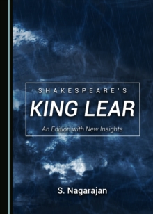 None Shakespeare's King Lear : An Edition with New Insights