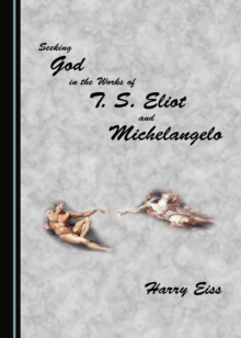 None Seeking God in the Works of T. S. Eliot and Michelangelo