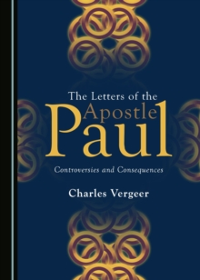 The Letters of the Apostle Paul : Controversies and Consequences