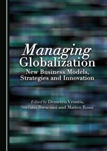 None Managing Globalization : New Business Models, Strategies and Innovation