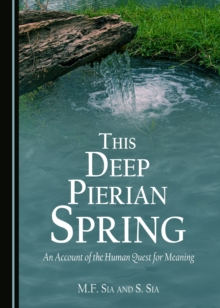 None This Deep Pierian Spring : An Account of the Human Quest for Meaning