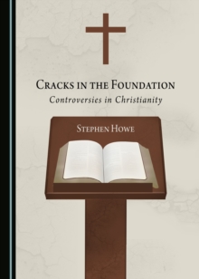 None Cracks in the Foundation : Controversies in Christianity