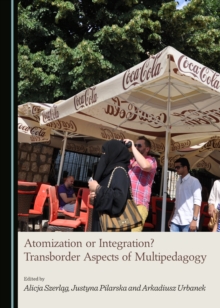 None Atomization or Integration? Transborder Aspects of Multipedagogy