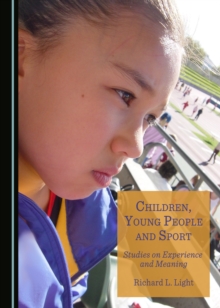 None Children, Young People and Sport : Studies on Experience and Meaning