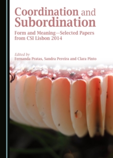 None Coordination and Subordination : Form and Meaning-Selected Papers from CSI Lisbon 2014