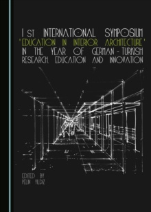 None 1st International Symposium 'Education in Interior Architecture' in the Year of German-Turkish Research, Education and Innovation