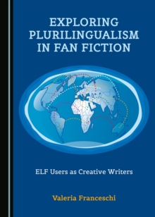 None Exploring Plurilingualism in Fan Fiction : ELF Users as Creative Writers