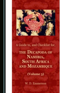 A Guide to, and Checklist for, the Decapoda of Namibia, South Africa and Mozambique (Volume 3)