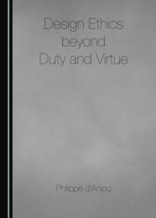 None Design Ethics beyond Duty and Virtue