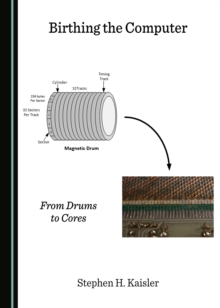 None Birthing the Computer : From Drums to Cores