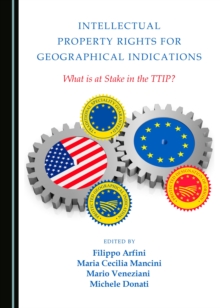 None Intellectual Property Rights for Geographical Indications : What is at Stake in the TTIP?