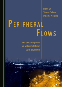 None Peripheral Flows : A Historical Perspective on Mobilities between Cores and Fringes