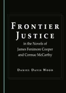 None Frontier Justice in the Novels of James Fenimore Cooper and Cormac McCarthy