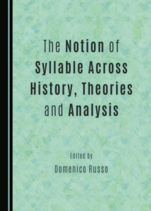 The Notion of Syllable Across History, Theories and Analysis