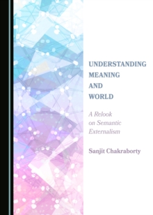 None Understanding Meaning and World : A Relook on Semantic Externalism