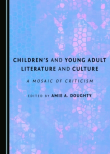 None Children's and Young Adult Literature and Culture : A Mosaic of Criticism