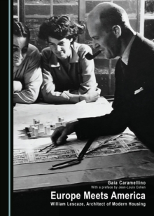 None Europe Meets America : William Lescaze, Architect of Modern Housing