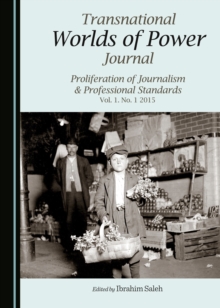 None Transnational Worlds of Power Journal : Proliferation of Journalism & Professional Standards Vol. 1. No. 1 2015