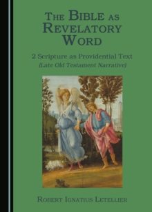 The Bible as Revelatory Word : 2 Scripture as Providential Text (Late Old Testament Narrative)