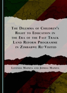 The Dilemma of Children's Right to Education in the Era of the Fast Track Land Reform Programme in Zimbabwe Re-Visited